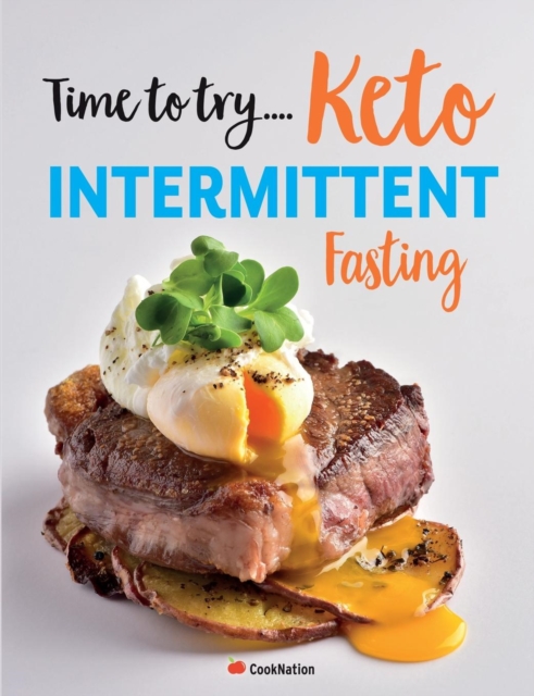 Time to try... Keto Intermittent Fasting : Calorie counted Keto recipes for weight loss & healthy living, Paperback / softback Book