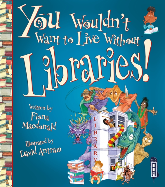 You Wouldn't Want To Live Without Libraries!, Paperback / softback Book