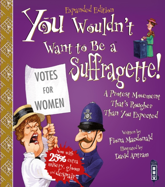 You Wouldn't Want To Be A Suffragette!, Paperback / softback Book