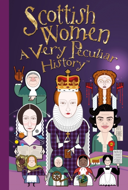 Scottish Women, A Very Peculiar History, Hardback Book