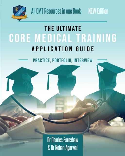 The Ultimate Core Medical Training Application Guide : Expert advice for every step of the CMT application, Comprehensive portfolio building instructions, Interview score boosting strategies, Includes, Paperback / softback Book