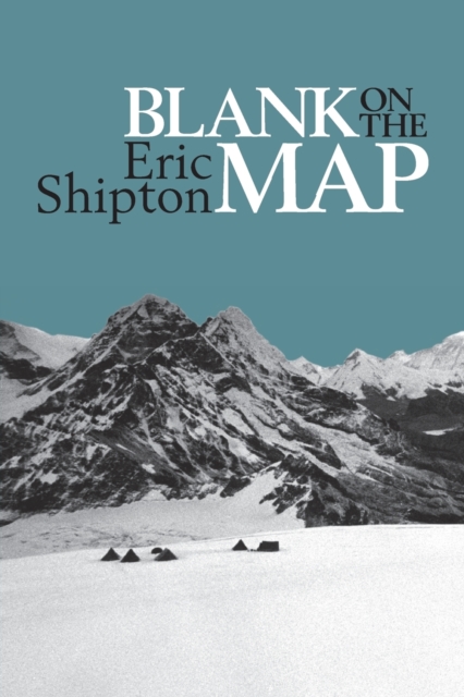 Blank on the Map : Pioneering Exploration in the Shaksgam Valley and Karakoram Mountains, Paperback / softback Book