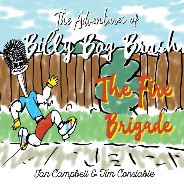 The Adventures of Billy Bog Brush : The Fire Brigade, Paperback / softback Book