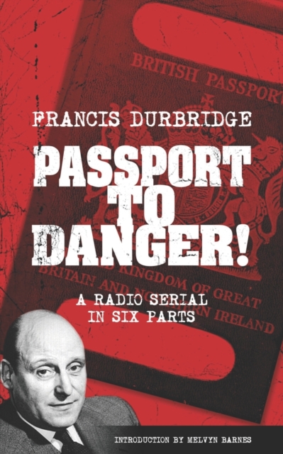 Passport To Danger! (Scripts of the six part radio serial), Paperback / softback Book