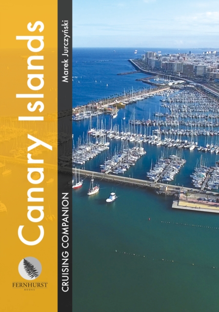 Canary Islands Cruising Companion : A Yachtsman's Pilot and Cruising Guide to Ports and Harbours in the Canary Islands, Paperback / softback Book