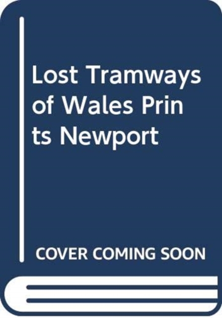 Lost Tramways of Wales Poster - Newport, Poster Book