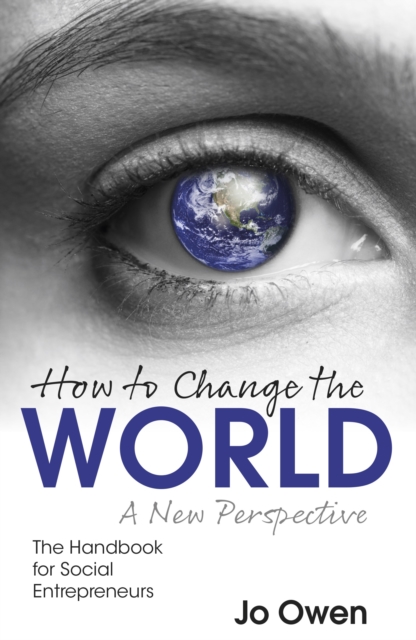 How to Change the World : The Handbook for Social Entrepreneurs, Paperback / softback Book