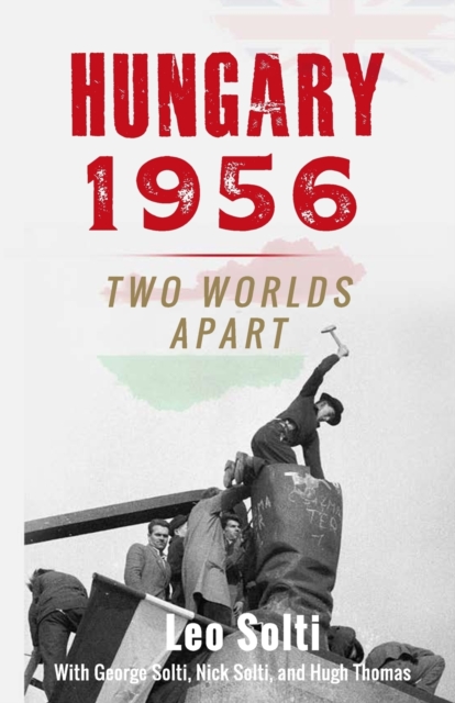 Hungary 1956 : Two Worlds Apart, Paperback / softback Book