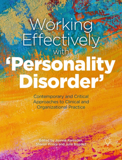 Working Effectively with 'Personality Disorder' : Contemporary and Critical Approaches to Clinical and Organisational Practice, Paperback / softback Book