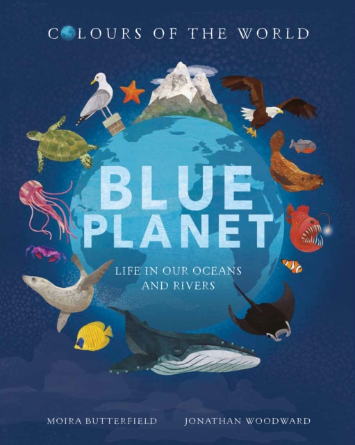 Colours of the World: Blue Planet, Hardback Book