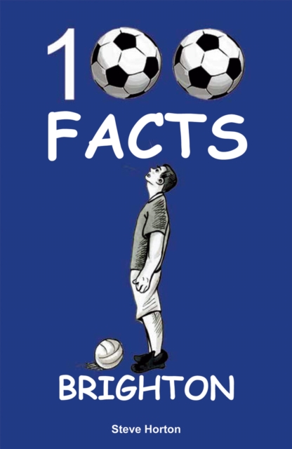 Brighton - 100 Facts, Paperback / softback Book