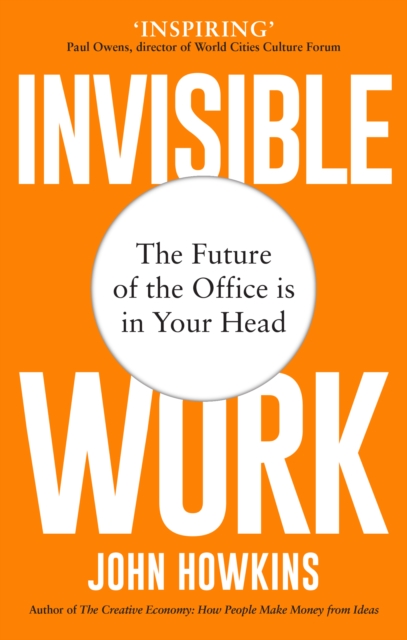 Invisible Work : The Future of the Office is in Your Head, Paperback / softback Book