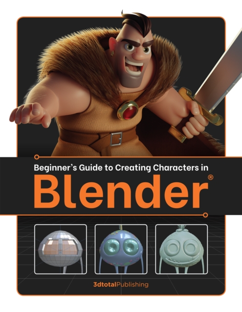 Beginner's Guide to Creating Characters in Blender, Paperback / softback Book