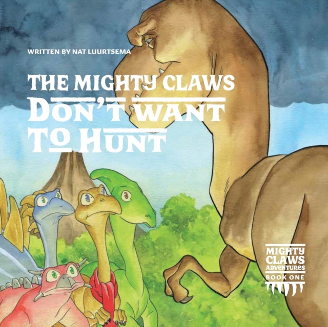 The Mighty Claws Don't Want to Hunt, Paperback / softback Book