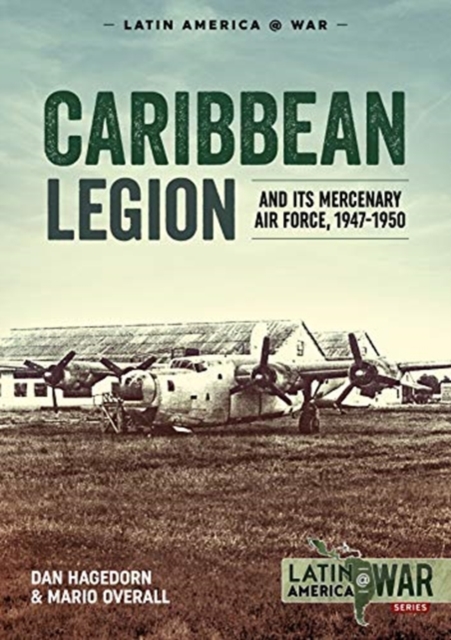 Caribbean Legion : And its Mercenary Air Force, 1947-1950, Paperback / softback Book