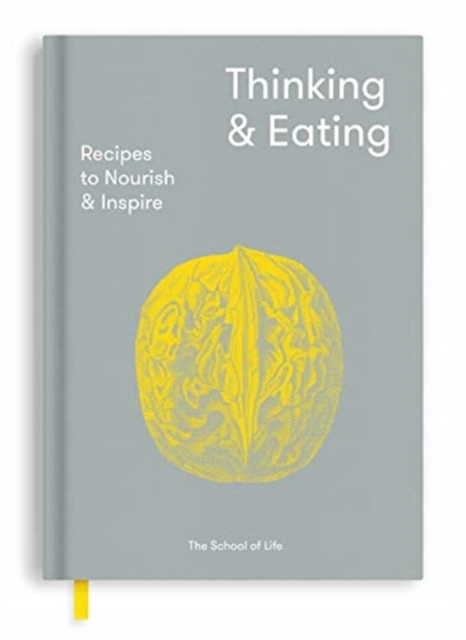 Thinking and Eating : Recipes to Nourish and Inspire, Hardback Book