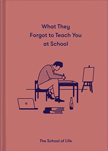 What They Forgot to Teach You at School : Essential emotional lessons needed to thrive, Hardback Book