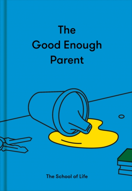 The Good Enough Parent : How to raise contented, interesting, and resilient children, EPUB eBook