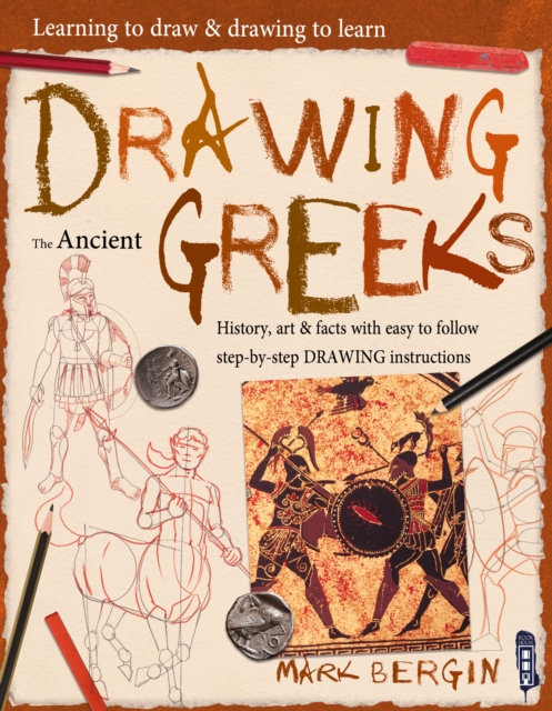 Learning To Draw, Drawing To Learn: Ancient Greeks, Paperback / softback Book