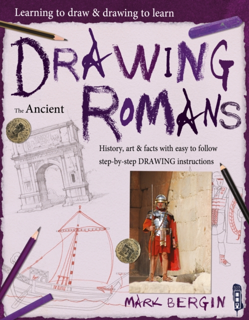 Learning To Draw, Drawing To Learn: Ancient Romans, Paperback / softback Book