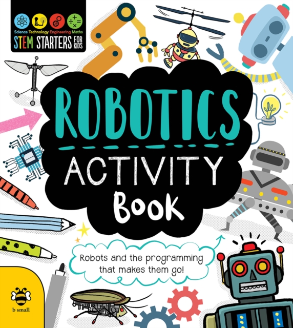 Robotics Activity Book : Robots and the Programming That Makes Them Go!, Paperback / softback Book