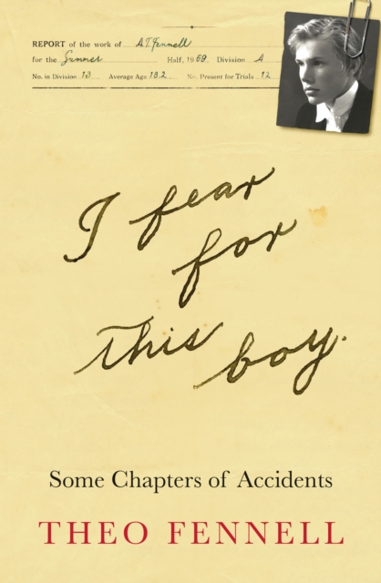 I Fear for This Boy : Some Chapters of Accidents, Paperback / softback Book