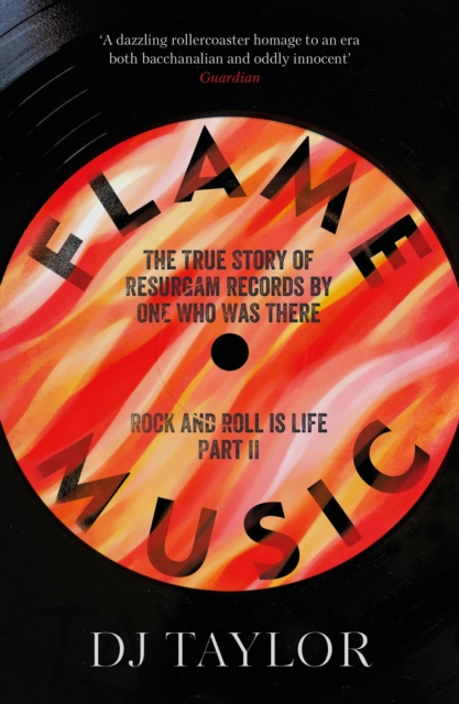 Flame Music: Rock and Roll is Life: Part II : The True Story of Resurgam Records by One Who Was There, EPUB eBook