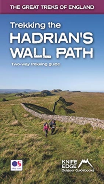 Trekking the Hadrian's Wall Path (2024 Updated Version): National Trail Guidebook with OS 1:25k maps : Two-way: described east-west and west-east (The Great Treks of England), Paperback / softback Book