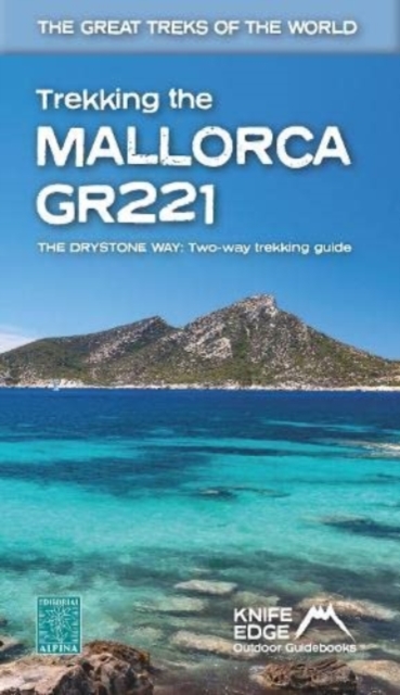 Trekking the Mallorca GR221 : Two-way guidebook with real 1:25k maps: 12 different itineraries, Paperback / softback Book