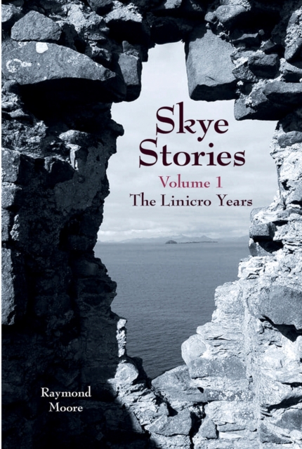 Skye Stories - Volume 1 : The Linicro Years, Paperback / softback Book