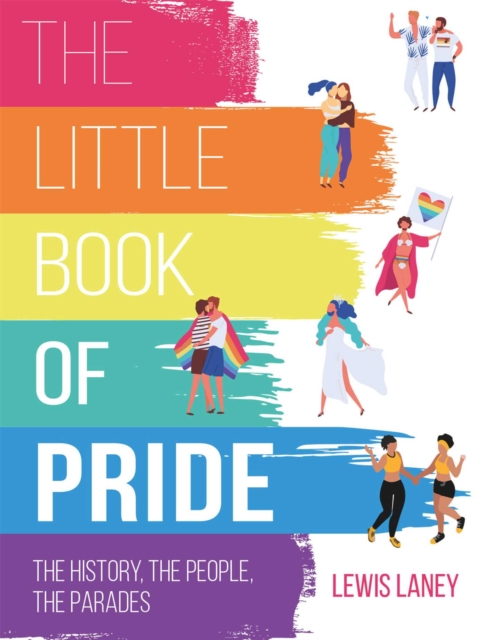 The Little Book of Pride : The History, the People, the Parades, Hardback Book