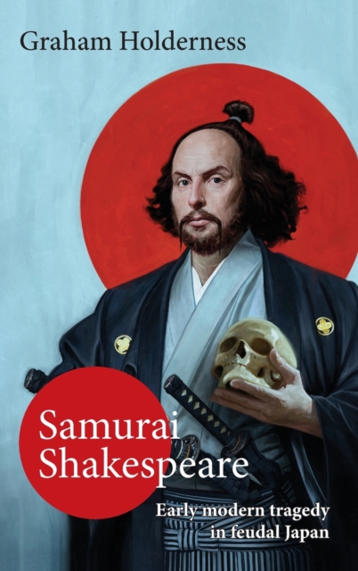 Samurai Shakespeare : Past and Future Japan in Theatre and Film, Digital (delivered electronically) Book