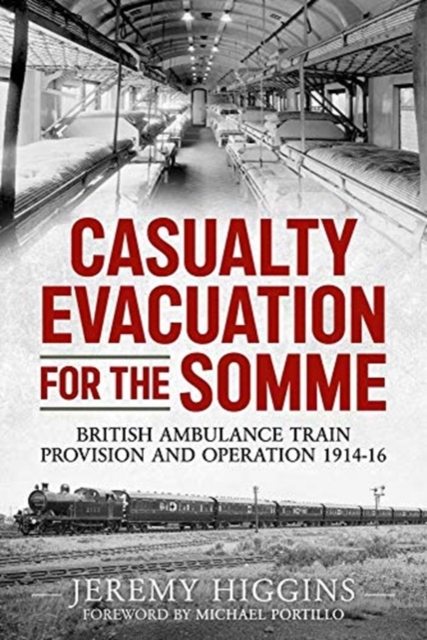 Casualty Evacuation for the Somme : British Ambulance Training, Provision and Operation 1914-16, Paperback / softback Book
