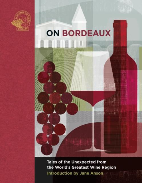 On Bordeaux : Tales of the Unexpected from the World's Greatest Wine Region, Hardback Book