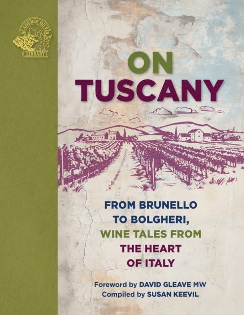 On Tuscany : From Brunello to Bolgheri, Wine Tales from the Heart of Italy, Hardback Book