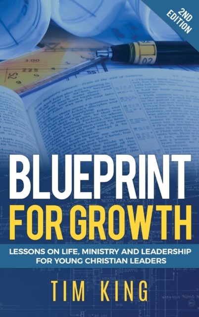 Blueprint for Growth : Lessons on Life, Ministry and Leadership for Young Christian Leaders, Hardback Book