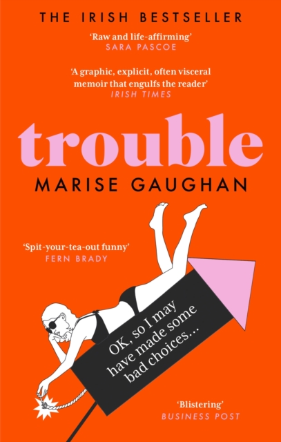 Trouble : A darkly funny true story of self-destruction, Paperback / softback Book