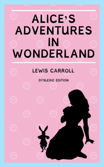 Alice's Adventures in Wonderland (Annotated) : Dyslexia Edition with Dyslexie Font for Dyslexic Readers, Paperback / softback Book