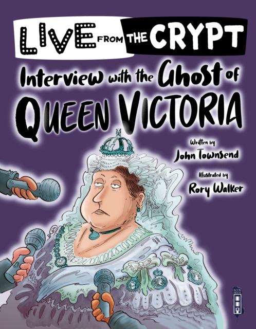 Live from the crypt: Interview with the ghost of Queen Victoria, Paperback / softback Book