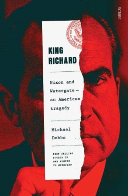 King Richard : Nixon and Watergate: an American tragedy, Paperback / softback Book