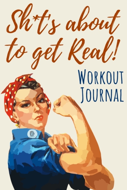 Sh*t's about to get real! : Workout Journal for Women (Workout Log Book), Paperback / softback Book