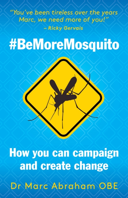 Be More Mosquito : How You Can Campaign & Create Change #BeMoreMosquito, Paperback / softback Book