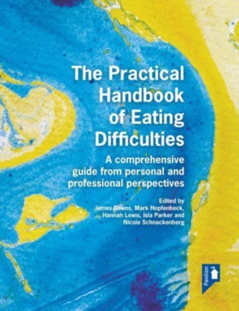 The Practical Handbook of Eating Difficulties : A comprehensive guide from personal and professional perspectives, Paperback / softback Book