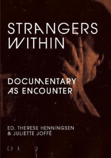 Strangers Within : Documentary as Encounter, Paperback / softback Book