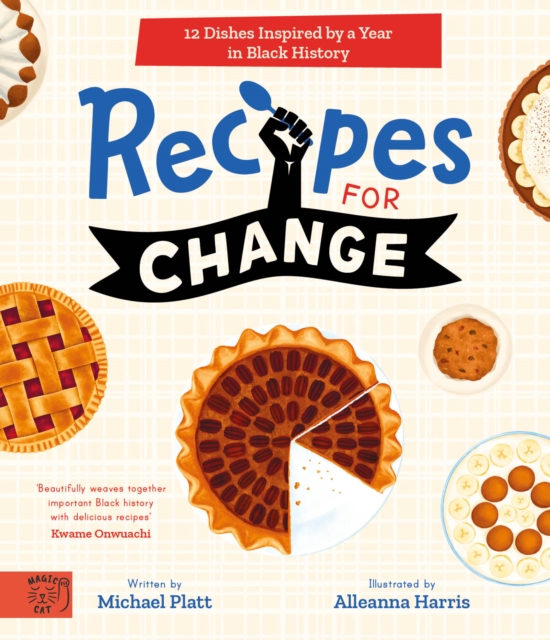Recipes For Change : 12 Dishes Inspired by a Year in Black History, Hardback Book