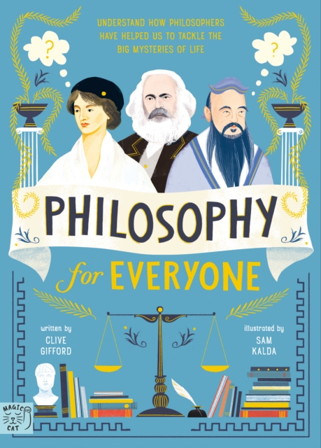 Philosophy for Everyone : Understand How Philosophers Have Helped Us to Tackle the Big Mysteries of Life, Hardback Book