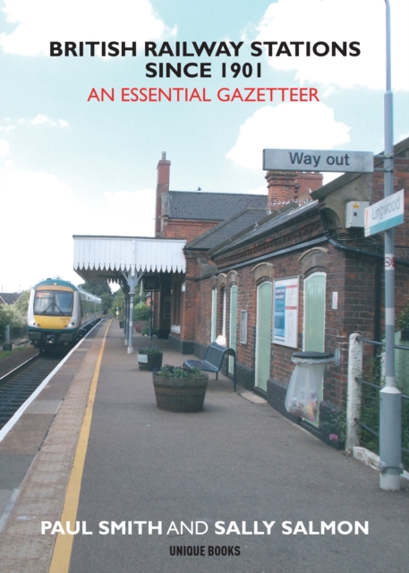 British Railway Stations Since 1901 : An Essential Gazetteer, Paperback / softback Book