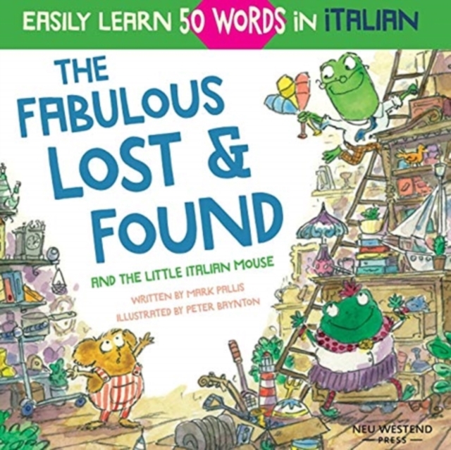 The Fabulous Lost & Found and the little Italian mouse : heartwarming & fun Italian book for kids to learn 50 words in Italian (bilingual Italian English), Paperback / softback Book