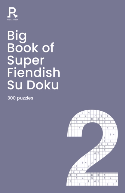 Big Book of Super Fiendish Su Doku Book 2 : a bumper fiendish sudoku book for adults containing 300 puzzles, Paperback / softback Book