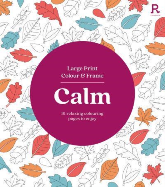 Large Print Colour & Frame - Calm (Colouring Book for Adults) : 31 Relaxing Colouring Pages to Enjoy, Paperback / softback Book